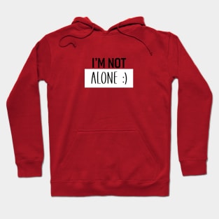 I'm Not Alone Hoodie